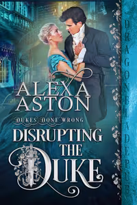 Disrupting the Duke - Book 3 Dukes Done Wrong