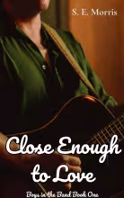 A faceless photo of a man in a green shirt, holding a guitar, with the title Close Enough to Love: Boys in the Band Book One